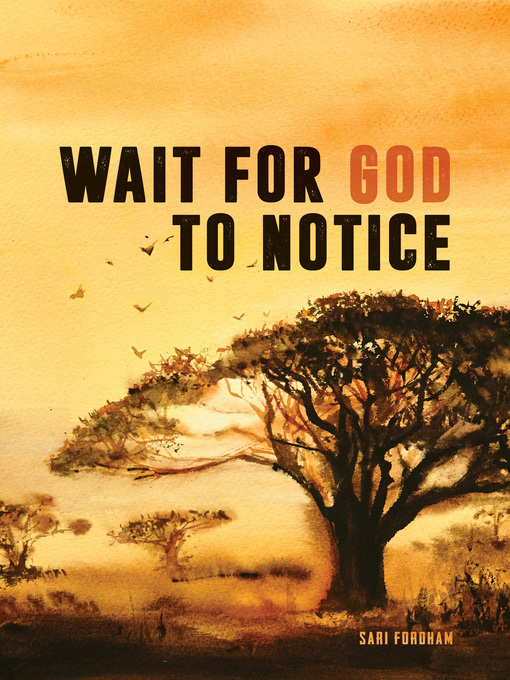 Title details for Wait for God to Notice by Sari Fordam - Available